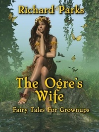  Richard Parks - The Ogre's Wife - Fairy Tales for Grownups.