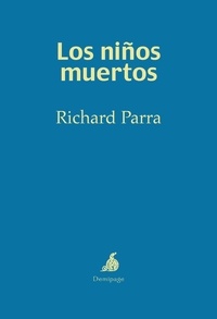 Richard Parra - Los niños muertos - Una novela llena de crueldad.