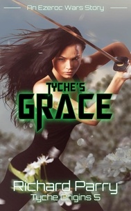  Richard Parry - Tyche's Grace - Tyche Origins, #5.