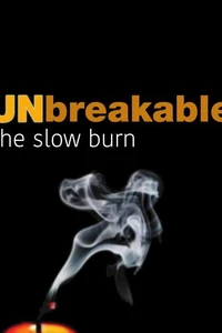 Unbreakable The Slow—Burn