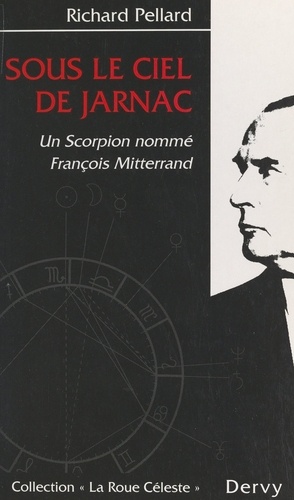 Sous le ciel de Jarnac. Un scorpion nommé François Mitterrand