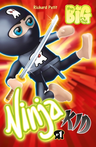 Richard Petit - Ninja Kid Tome 1 : Les Tchickens du général Tao.
