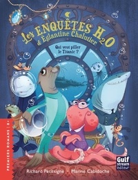 Richard Petitsigne et Marine Cabidoche - Les enquêtes H2O d'Eglantine Chalutier  : Qui veut piller le Titanic ?.