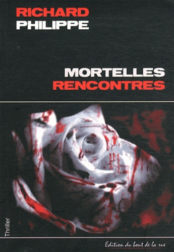 Richard Philippe - Mortelles rencontres.