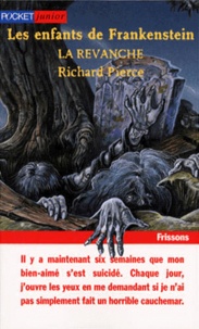 Richard Pierce - Les Enfants De Frankenstein Tome 2 : La Revanche.