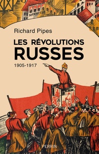 Richard Pipes - Les révolutions russes 1905-1917.