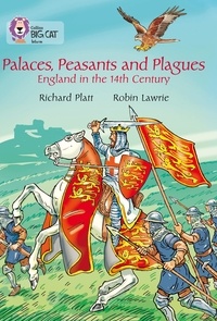 Richard Platt et Robin Lawrie - Palaces, Peasants and Plagues – England in the 14th century - Band 18/Pearl.