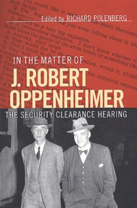 Richard Polenberg - In The Matter Of J-Robert Oppenheimer. The Security Clearance Hearing.