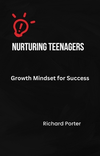  Richard Porter - Nurturing Teenagers' Growth Mindset for Success.