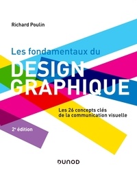 Richard Poulin - Les fondamentaux du design graphique - Les 26 concepts clés de la communication visuelle.