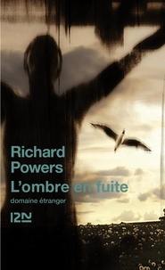 Richard Powers - L'ombre en fuite.