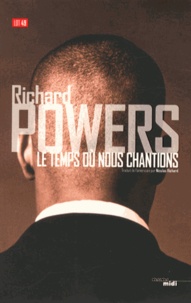 Richard Powers - Le temps où nous chantions.