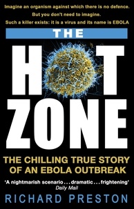 Richard Preston - The Hot Zone - The Chilling True Story of an Ebola Outbreak.