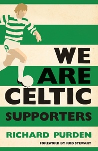 Richard Purden - We Are Celtic Supporters.