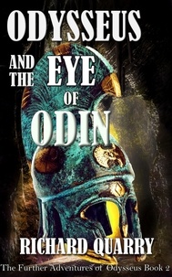  Richard Quarry - Odysseus and the Eye of Odin - Further Adventures of Odysseus, #2.