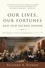 Our Lives, Our Fortunes and Our Sacred Honor. The Forging of American Independence, 1774-1776