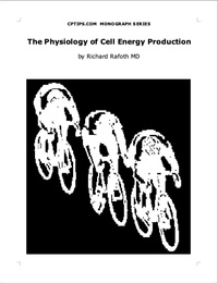  Richard Rafoth - The Physiology  of Cell Energy Production - CPTIPS.COM Monographs.