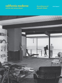 Richard Rapaport - California Moderne and the Mid-Century Dream.