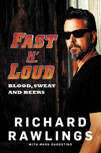 Richard Rawlings et Mark Dagostino - Fast N' Loud - Blood, Sweat and Beers.