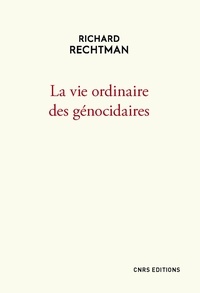 Richard Rechtman - La vie ordinaire des génocidaires.