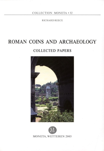 Richard Reece - Roman Coins and Archaeology - Collected Papers.