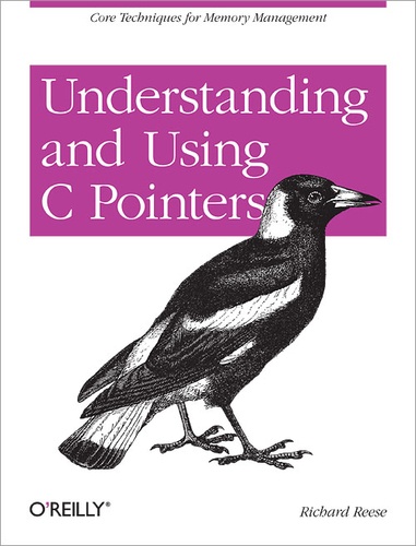 Richard Reese - Understanding and Using C Pointers.