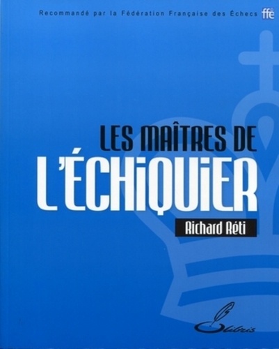 Richard Réti - Les maîtres de l'échiquier.