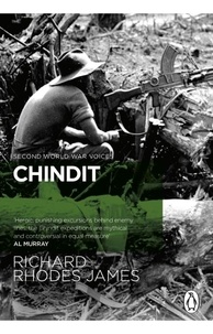 Richard Rhodes James - Chindit - The inside story of one of World War Two's most dramatic behind-the-lines operations.
