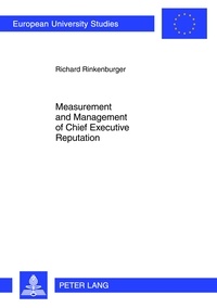 Richard Rinkenburger - Measurement and Management of Chief Executive Reputation.