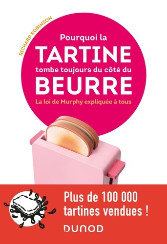 Pourquoi la tartine tombe toujours du côté du beurre. La loi de Murphy expliquée à tous