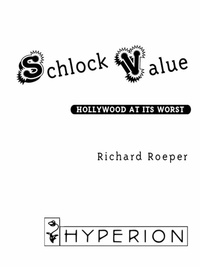 Richard Roeper - Schlock Value - Hollywood at Its Worst.