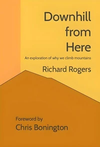 Downhill from Here: An exploration of why we climb mountains