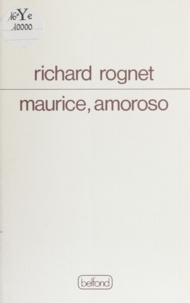 Richard Rognet - Maurice, amoroso.