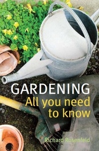 Richard Rosenfeld - Gardening: All You Need to Know.