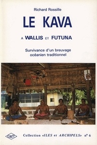 Richard Rossille - Le kava à Wallis et Futuna - Survivance d'un breuvage océanien traditionnel.