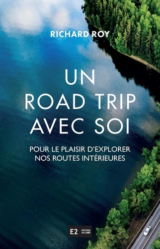 Richard Roy - Un road trip avec soi. pour le plaisir d'explorer nos routes.