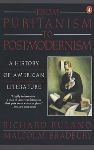 Richard Ruland et Malcolm Bradbury - From Puritanism to Postmodernism - A history of American literature.