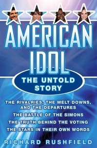 Richard Rushfield - American Idol - The Untold Story.