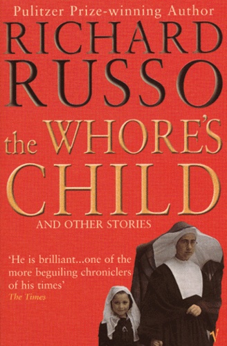 Richard Russo - The whore's child and other stories.