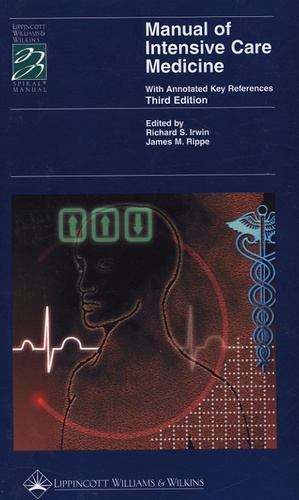 Richard-S Irwin et James-R Rippe - Manual of Intensive Care Medicine - With Annotated Key References.