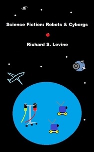  Richard S. Levine - Science Fiction: Robots &amp; Cyborgs.
