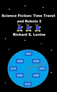  Richard S. Levine - Science Fiction: Time Travel and Robots 2.