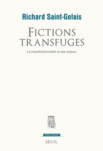 Richard Saint-Gelais - Fictions transfugés - La transfictionnalité et ses enjeux.