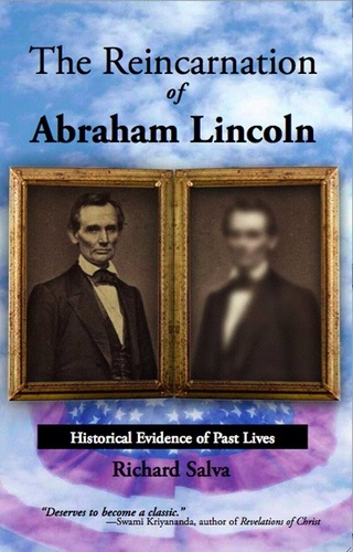 Richard Salva - The Reincarnation of Abraham Lincoln: Historical Evidence of Past Lives.