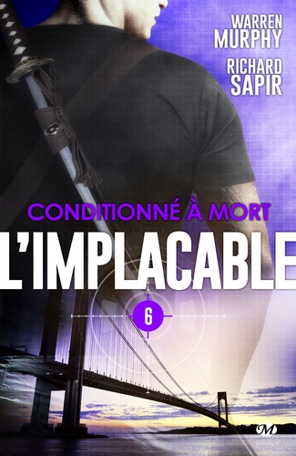 Conditionné à mort. L'Implacable, T6