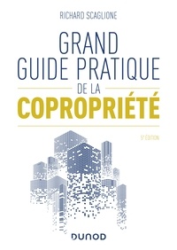 Richard Scaglione - Grand guide pratique de la copropriété - 5e éd..