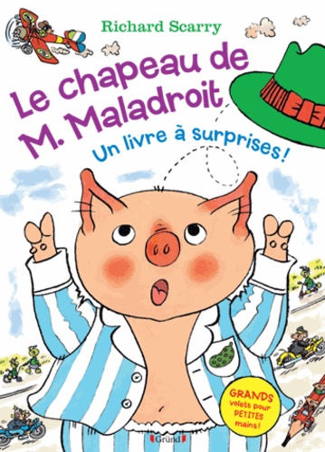 Richard Scarry - Le chapeau de M. Maladroit - Un livre à surprises !.