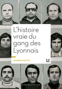 Richard Schittly - L'histoire vraie du gang des Lyonnais.