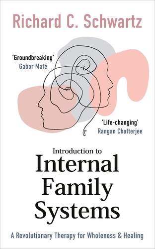 Richard Schwartz - Introduction to Internal Family Systems - A Revolutionary Therapy for Wholeness &amp; Healing.