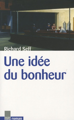 Richard Seff - Une idée du bonheur.